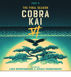 COBRA KAI SEASON 6 PART 2 SOUNDTRACK Available Now to Stream and Download