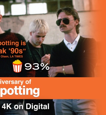 "Trainspotting is still peak '90s" Mark Olsen, LA times. Certified Fersh Rotten Tomatoes 90%. 30th Anniversary of Trainspotting. First time in 4K on digital.
